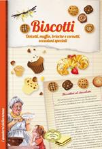 Biscotti. Dolcetti, muffin, brioche e cornetti, occasioni speciali