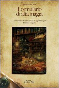 Formulario di alta magia. Cerimoniale, fabbricazione di oggetti magici, pratiche magiche - Pierre Piobb - copertina