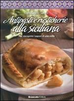 Antipasti e rusticherie alla siciliana. Per riscoprire i sapori di una volta