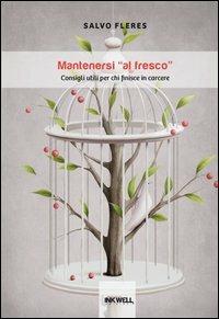 Mantenersi al fresco. Consigli utili per chi finisce in carcere - Salvo Fleres - copertina