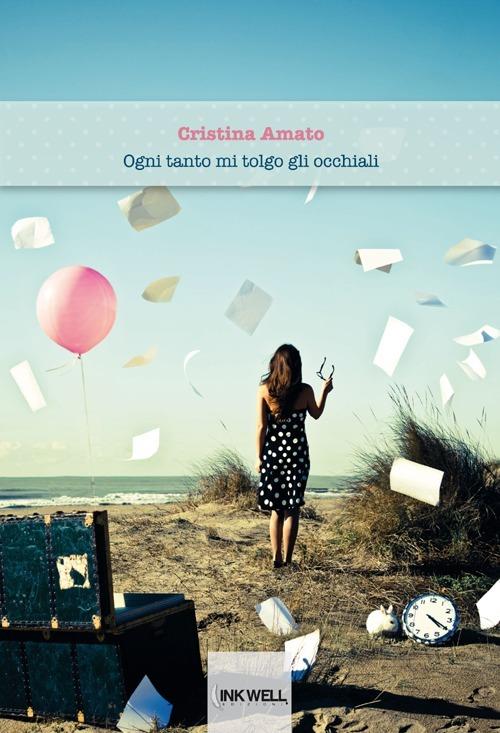 Ogni tanto mi tolgo gli occhiali - Cristina Amato - copertina