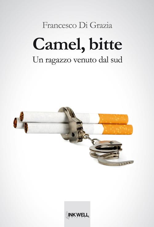 Camel, bitte. Un ragazzo venuto dal sud - Francesco Di Grazia - copertina