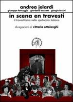 In scena en travesti. Il travestitismo nello spettacolo italiano