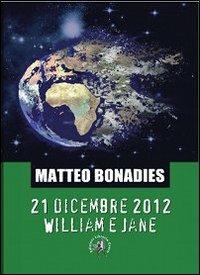 21 dicembre 2012. William e Jane - Matteo Bonadies - copertina