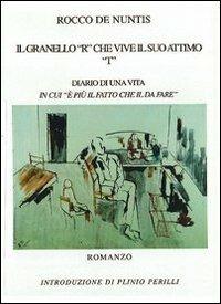 Il granello «R» che vive il suo attimo «T». Diario di una vita in cui «è più il fatto che il da fare» - Rocco De Nuntis - copertina