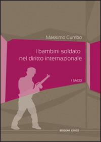 I bambini soldato nel diritto internazionale - Massimo Cumbo - copertina