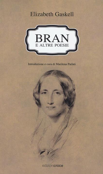 Bran e altre poesie. Testo a fronte inglese - Elizabeth Gaskell - copertina