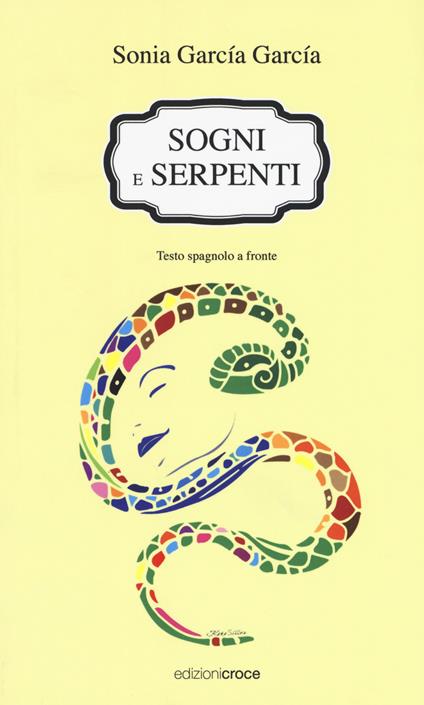 Sogni e serpenti. Testo spagnolo a fronte - Sonia García García - copertina