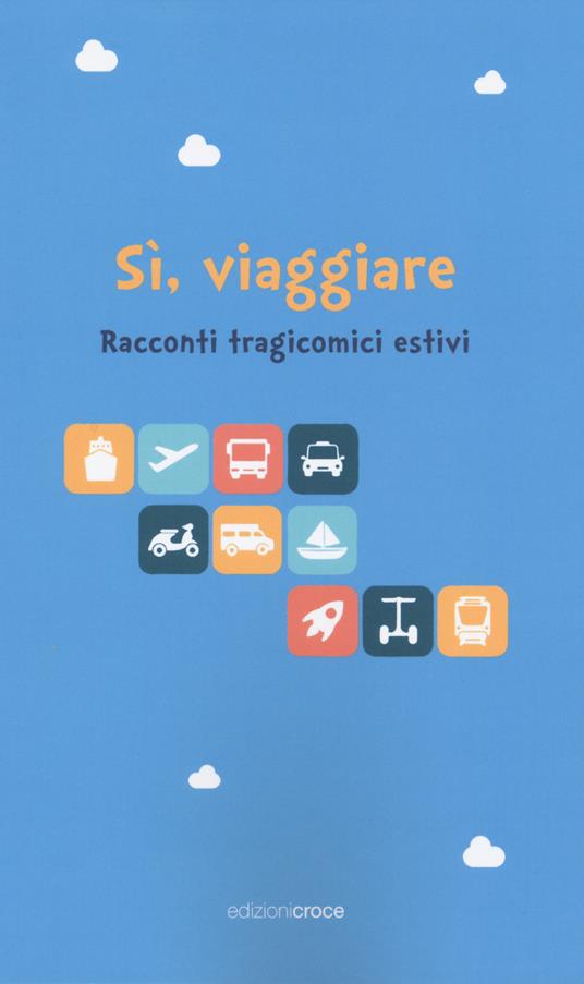 Sì, viaggiare. Racconti tragicomici estivi - copertina