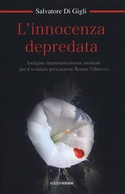 L' innocenza depredata. Indagine drammaticamente musicale per il sostituto procuratore Renata Villanova - Salvatore Di Gigli - copertina