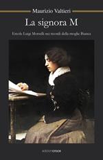 La signora M. Ercole Luigi Morselli nei ricordi della moglie Bianca