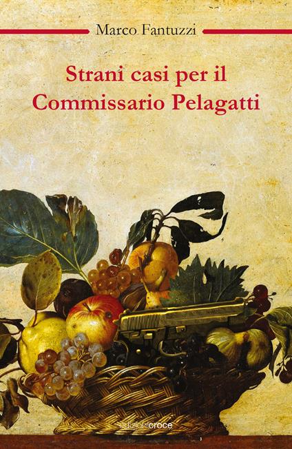 Strani casi per il commissario Pelagatti - Marco Fantuzzi - copertina