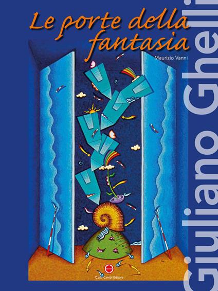 Giuliano Ghelli. Le porte della fantasia. Ediz. italiana e inglese - copertina