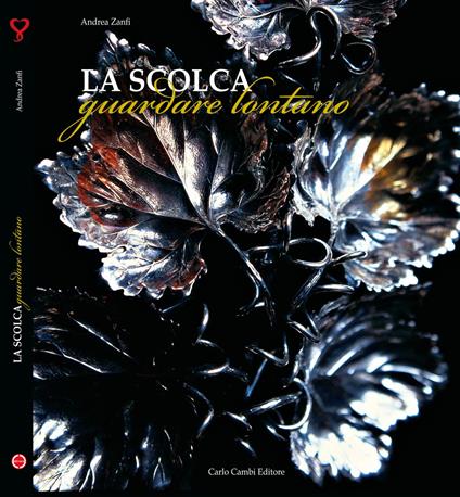 La Scolca. Guardare lontano - Andrea Zanfi - copertina