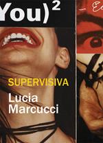 Supervisiva. Lucia Marcucci. Ediz. italiana e inglese