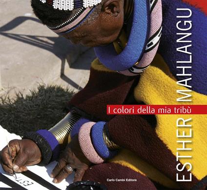 Esther Mahlangu. I colori della mia tribù. Ediz. italiana e inglese - copertina