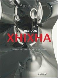 Helidon Xhixha. Plasmare la forma attraverso la luce - copertina