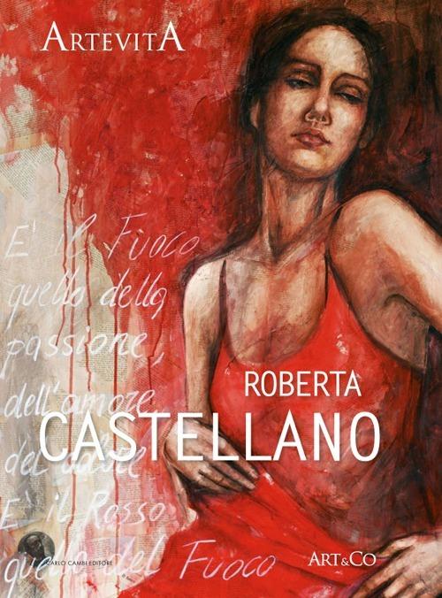 Roberta Castellano. La memoria e il fuoco. Ediz. illustrata - Gerardo Giurin - copertina