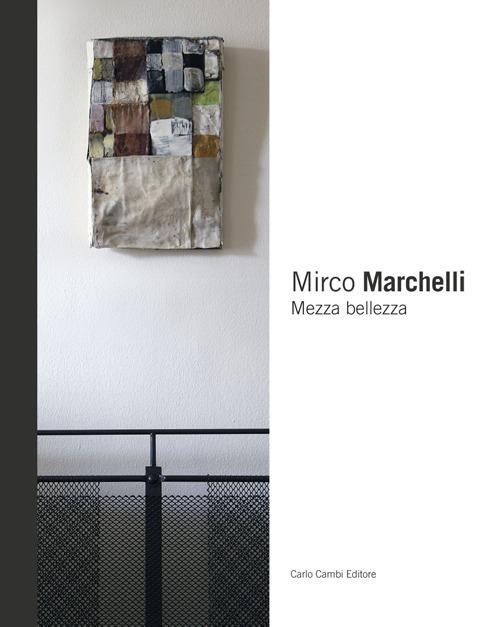 Mirco Marchelli. Mezza bellezza. Ediz. illustrata - Marina Mojana - copertina