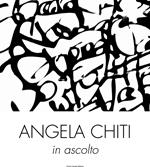 Angela Chiti. In ascolto. Fotografie 2011-2012. Ediz. italiana e inglese