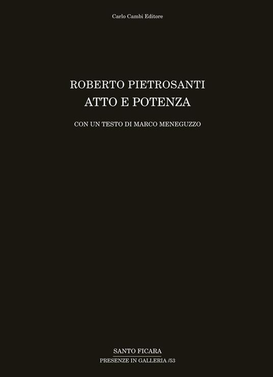 Roberto Pietrosanti. Atto e potenza - Marco Maneguzzo - copertina