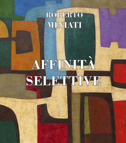 Roberto Miniati. Affinità selettive. Ediz. inglese e italiana - copertina