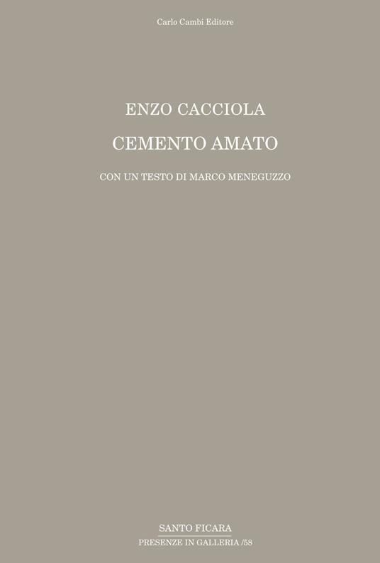 Enzo Cacciola. Cemento amato. Con un testo di Marco Meneguzzo. Ediz. multilingue - copertina