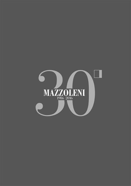 Mazzoleni 1986-2016. 30 anni d’arte. 30 artisti italiani. Ediz. italiana e inglese - Gaspare Luigi Marcone - copertina