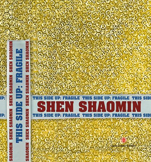 Shen Shaomin. This side up: fragile. Ediz. italiana, inglese e cinese - Giulia Abate - copertina