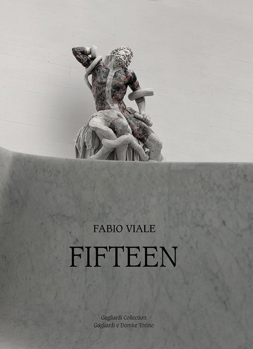 Fabio Viale. Fifteen. Catalogo della mostra (Torino, 3 novembre 2018-12 gennaio 2019). Ediz. italiana e inglese - copertina