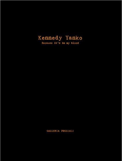 Kennedy Yanko. Because it’s in my blood. Ediz. italiana e inglese - Christian Viveros-Fauné - copertina