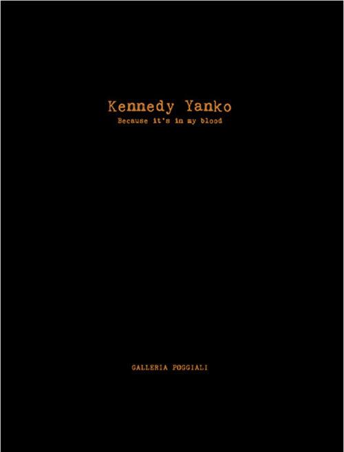 Kennedy Yanko. Because it’s in my blood. Ediz. italiana e inglese - Christian Viveros-Fauné - copertina