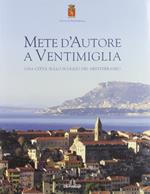 Mete d'autore a Ventimiglia. Una città sullo scoglio del Mediterraneo. Ediz. italiana e francese