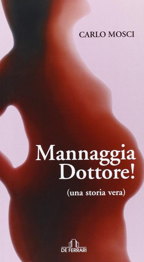 Mannaggia dottore! Una storia vera - Carlo Mosci - copertina