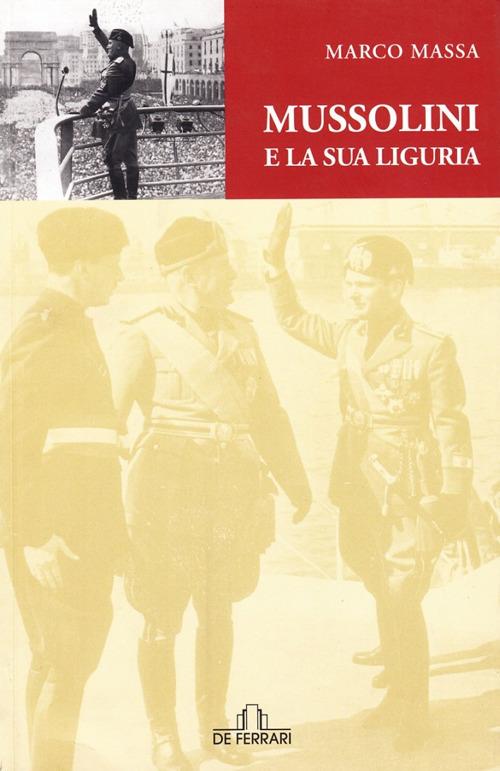 Mussolini e la sua Liguria - Marco Massa - copertina