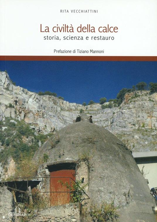 La civiltà della calce. Storia, scienza e restauro - Rita Vecchiattini - copertina