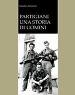 Partigiani. Una storia di uomini