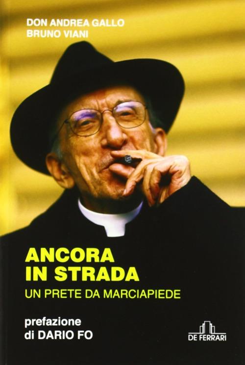 Ancora in strada. Un prete da marciapiede - Andrea Gallo,Bruno Viani - copertina