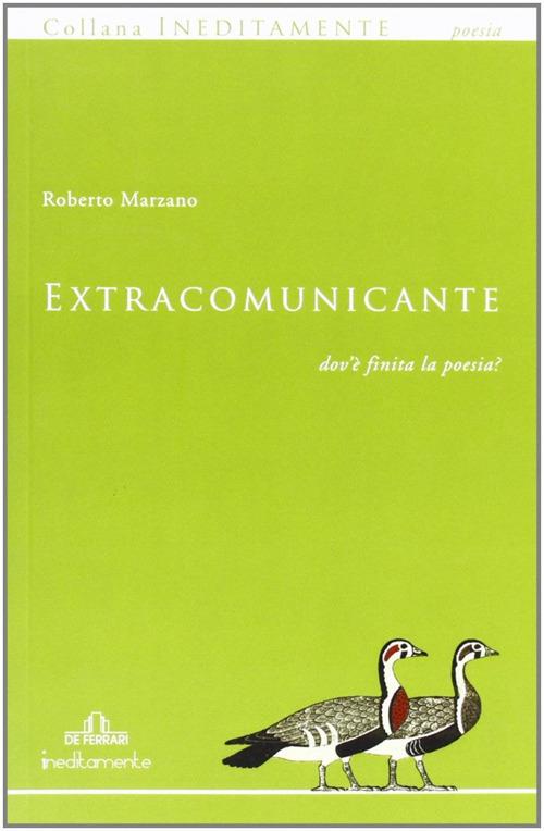 Extracomunicante. Dov'è finita la poesia? - Roberto Marzano - copertina