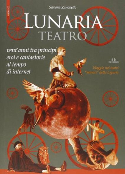 Lunaria teatro. Vent'anni tra principi, eroi e cantastorie al tempo di internet - Silvana Zanovello - copertina