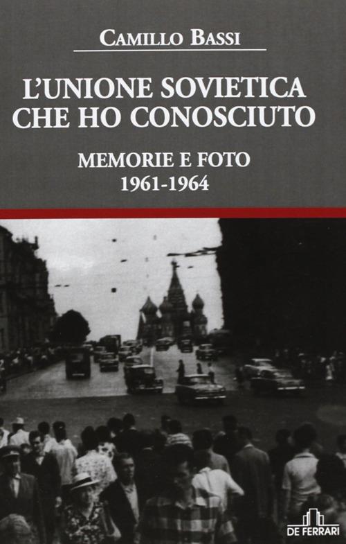 L' Unione Sovietica che ho conosciuto. Memorie e foto 1961-1964 - Camillo Bassi - 4