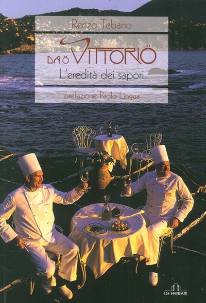 Da O Vittorio l'eredità dei sapori - Renzo Tebano - copertina