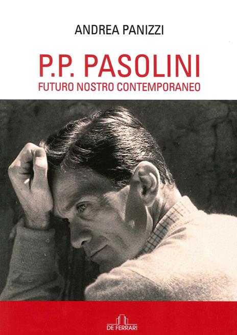 P. P. Pasolini. Futuro nostro contemporaneo - Andrea Panizzi - copertina