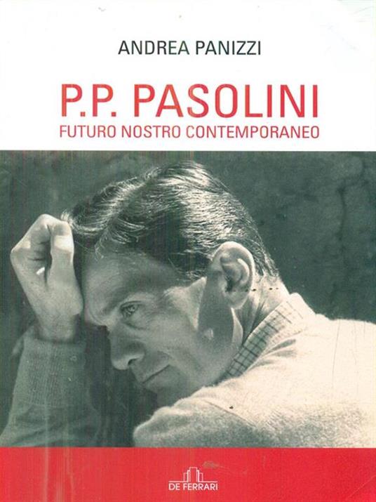 P. P. Pasolini. Futuro nostro contemporaneo - Andrea Panizzi - copertina