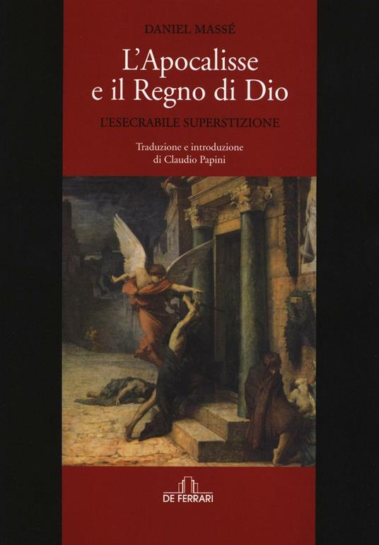 L' apocalisse e il regno di Dio. L'esecrabile superstizione - Daniel Massé - copertina