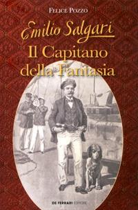 Emilio Salgari. Il capitano della fantasia - Felice Pozzo - copertina