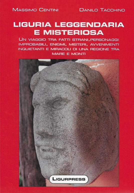 Liguria leggendaria e misteriosa - Massimo Centini,Danilo Tacchino - copertina