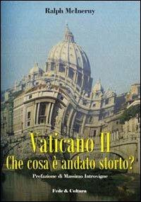 Vaticano II. Che cosa è andato storto? - Ralph M. McInerny - copertina