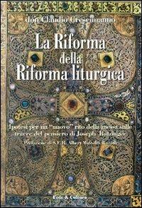 La riforma della riforma liturgica. Ipotesi per un «nuovo» rito della messa sulle tracce del pensiero di Joseph Ratzinger - Claudio Crescimanno - copertina