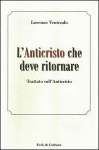 L' Anticristo che deve ritornare. Trattato sull'Anticristo - Lorenzo Ventrudo - copertina